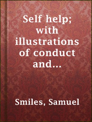 Self help; with illustrations of conduct and perseverance - ebook